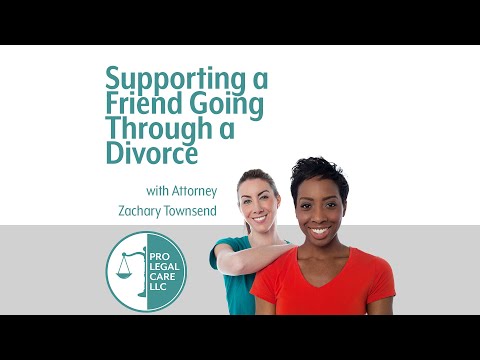 Supporting a Friend Going Through a Divorce - with Attorney Zach Townsend