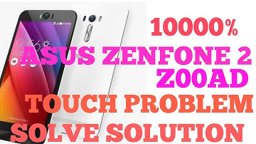 ASUS ZENFONE 2 TOUCH PROBLEM SOLVED 1000%