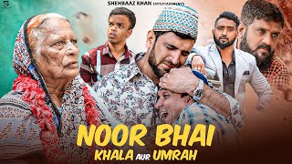 Noor Bhai Khala Aur Umrah | Heart Touching Video |  Shehbaaz Khan And Team image