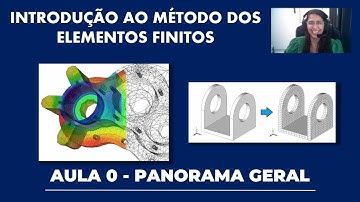 Introdução ao Método dos Elementos Finitos - Aula 0 - Panorama Geral