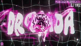 Dj Vkz - Montagem Drogada