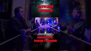 Secreto Cónclaves, Poder y Dinero