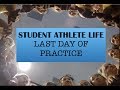 A Day in the Life of a Student Athlete - Last Day of Practice (Senior Edition)