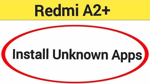 How to install unknown apps, install APK, Redmi A2+ third party app install kaise karen, app install