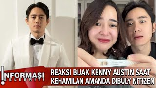 TERKEJUT ‼️  REAKSI BIJAK KENNY AUSTIN SAAT KEHAMILAN AMANDA DI BULY NITIZEN