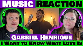 GABRIEL HENRIQUE - I WANT TO KNOW WHAT LOVE IS REACTION @GabrielHenriqueMusic