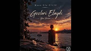Kaan Efe FİLİZ-Gözleri Elaydı (YENİ VERSİYON)