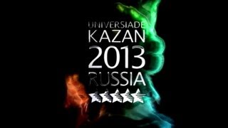 27th Summer Universiade - Kazan, Russia - July 6th to 17th, 2013