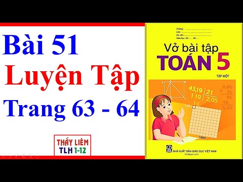 Video Vở Bài Tập Toán Lớp 5 Bài 51 | Luyện Tập | Trang 63 -... - youtube