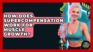 How Does Supercompensation Work For Muscle Growth? - High Energy Training Hub