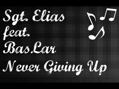 Watch Sgt. Elias ft BasLar - Never Giving Up on YouTube Watch Sgt. Elias ft BasLar - Never Giving Up on YouTube
