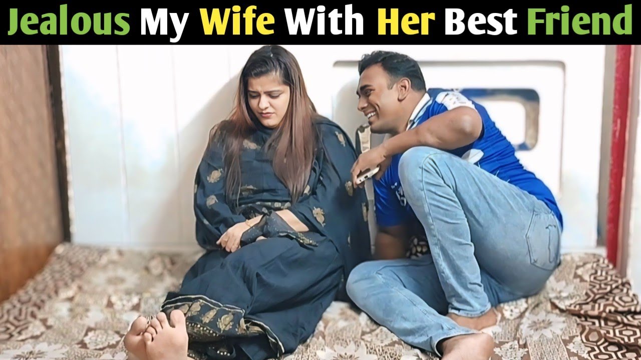 Jealous My Wife With Her Best Friend | Prank on wife