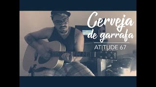 Dell - Cerveja de Garrafa (cover) Atitude 67