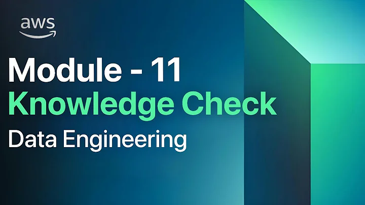 Module 11 Knowledge Check | AWS Data Engineering | AWS Academy