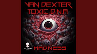 Madness (90s Tribute Mix) - Van Dexter, Toxic D.N.A