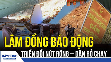 Triền đồi nứt toác như động đất ở Lâm Đồng, dân hốt hoảng sơ tán | BXD
