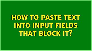 How to paste text into input fields that block it? (9 Solutions!!)
