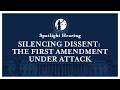 Silencing Dissent: The First Amendment Under Attack