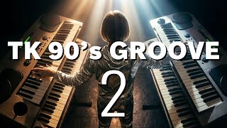【Soyoi's】TK 90's Groove 2