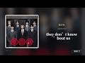 韓繁中字 BTS They Don T Know Bout Us 未識吾儕 縱使世人只願聽聞欲聽之故事 吾輩仍於喧囂中緊擁彼此 守護那份未被知曉的靈魂溫熱 