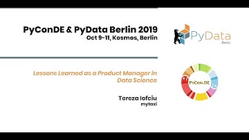 Tereza Iofciu: Lessons Learned as a Product Manager in Data Science | PyData Berlin 2019