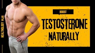 Boost Your Testosterone Naturally : A Comprehensive Guide