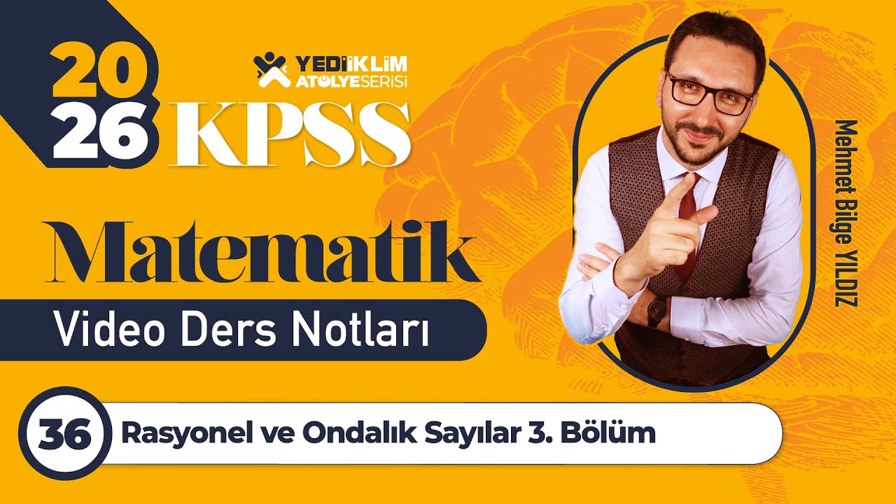 36 - Rasyonel ve Ondalık Sayılar 3. Bölüm - Mehmet Bilge YILDIZ