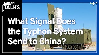 U.S. Typhon Missile Launcher Arrives in the Philippines | Taiwan Talks EP362