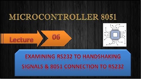 Microcontroller 8051 | Examining RS232 to Handshaking Signals | 8051 Connection to RS232