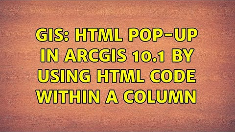 GIS: HTML pop-up in ArcGIS 10.1 by using HTML code within a column (2 Solutions!!)