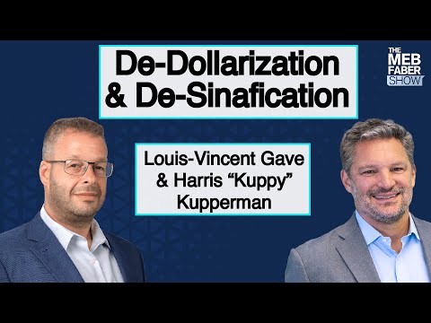 Louis-Vincent Gave & Harris “Kuppy” Kupperman on De-Dollarization & De-Sinafication