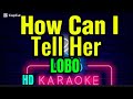 HOW CAN I TELL HER - Lobo (HD Karaoke) With Whistle Song music 