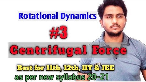 Rotational dynamics #3 ।। Centrifugal force
