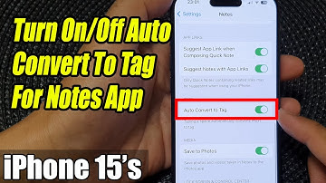 iPhone 15/15 Pro Max: How to Turn On/Off Auto Convert To Tag For Notes App
