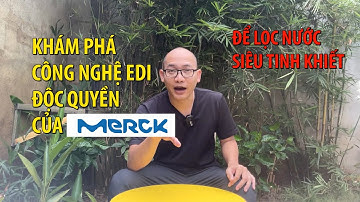 Vitech Development | Khám phá công nghệ EDI trong máy lọc nước siêu tinh khiết của Merck Millipore