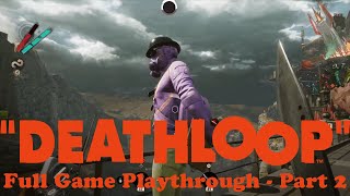 Deathloop (Full Playthrough, Part 2)