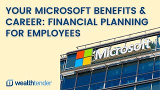 Your Microsoft Benefits & Career: Financial Planning for Employees and Executives