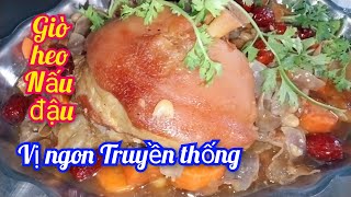 Cách Làm Món Giò Heo Nấu Đậu Truyền Thống Đậm Đà Hương Vị Rất Thơm Ngon