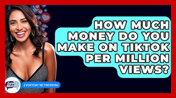 How Much Money Do You Make on TikTok Per Million Views? - Everyday-Networking