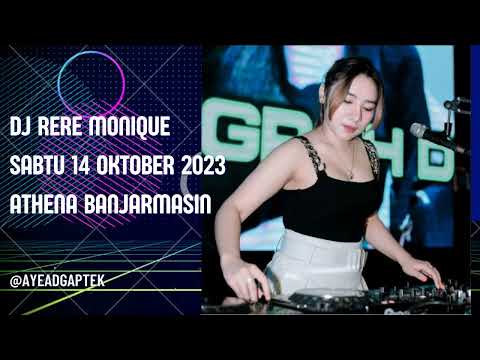 DJ RERE MONIQUE TERBARU SABTU 14 OKTOBER 2023 ATHENA BANJARMASIN DJ R2M