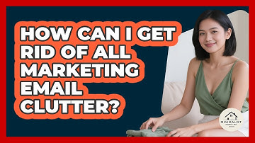 How Can I Get Rid Of All Marketing Email Clutter?
