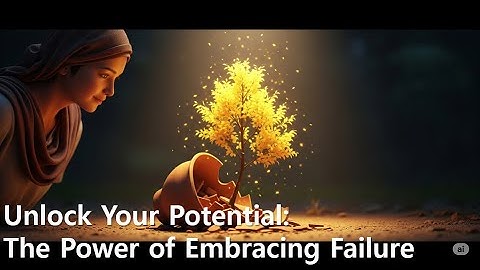 Unlock Your Potential: The Power of Embracing Failure