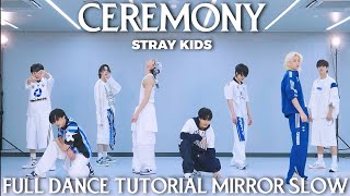 Stray Kids-Ceremony Full Dance Tutorial Mirror Slow