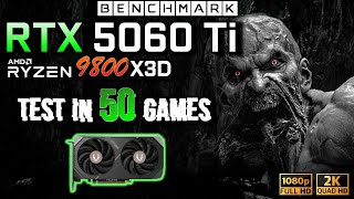 RTX 5060 Ti 16GB + Ryzen 7 9800X3D  / Test in 50 Games / 1080p - 1440p