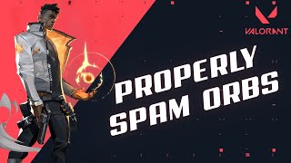 How To Properly Spam Orbs In Valorant 2024?