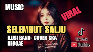 Download lagu ILUSI BAND-SELEMBUT SALJU | COVER SKA REGGAE [ Enak untuk santai ]