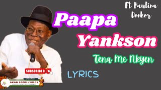 Paapa Yankson Ft. Paulina Donkor - Tena Me Nkyen Lyrics (Free Texts)