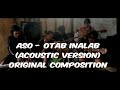 Aso - Otab Inalab (Acoustic Version) Original Composition
