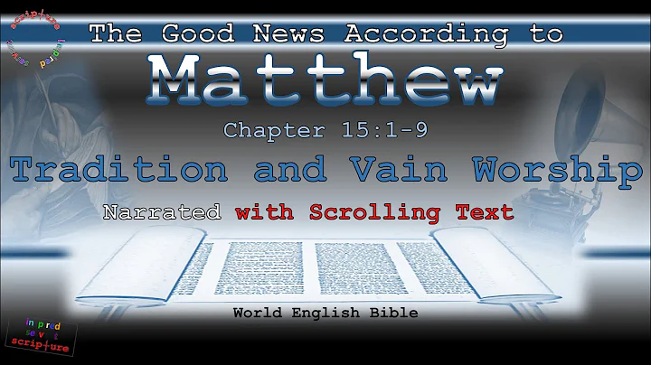 Tradition and Vain Worship, MATTHEW 15:1-9, Scrolling Text, Narration (World English Bible)