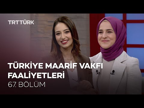 Türkiye Maarif Vakfı Faaliyetleri | Rehber - 66. Bölüm